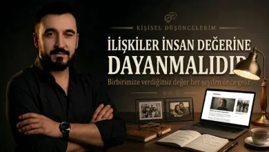 İlişki İnsan Değeri Üzerine Kurulmalıdır.