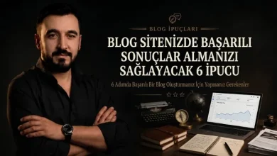 Blog Sitenizde Başarılı Sonuçlar Almanızı Sağlayacak 6 İpucu
