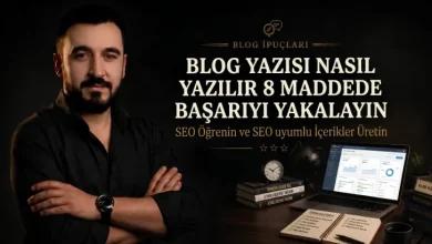 Blog Yazısı Nasıl Yazılır 8 Maddede Başarıyı Yakalayın